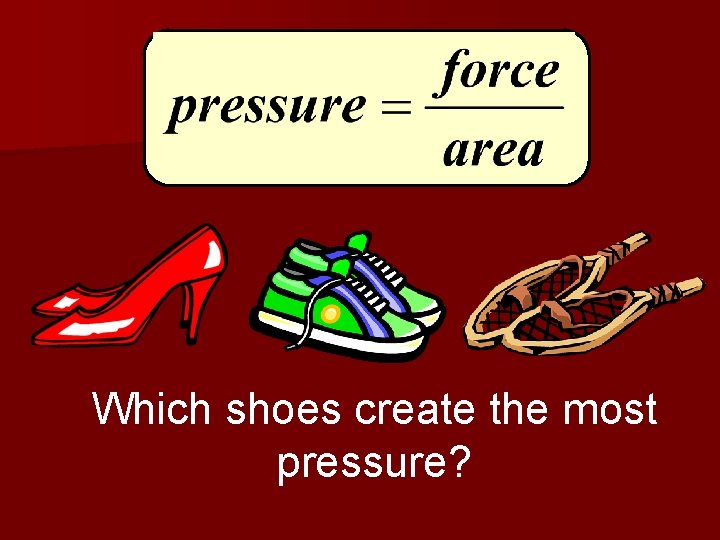 Which shoes create the most pressure? 
