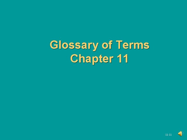 Glossary of Terms Chapter 11 11 -11 