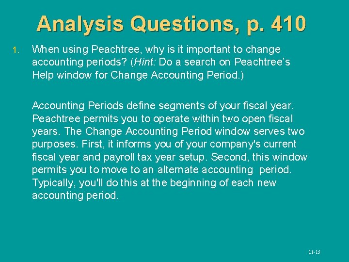 Analysis Questions, p. 410 1. When using Peachtree, why is it important to change