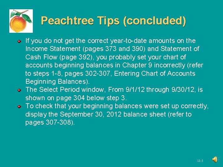 Peachtree Tips (concluded) If you do not get the correct year-to-date amounts on the