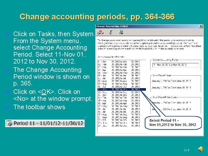 Change accounting periods, pp. 364 -366 Click on Tasks, then System. From the System