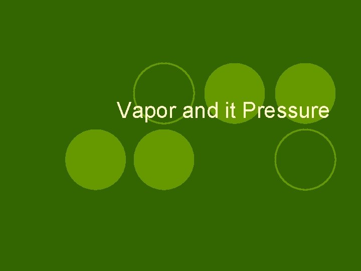 Vapor and it Pressure 