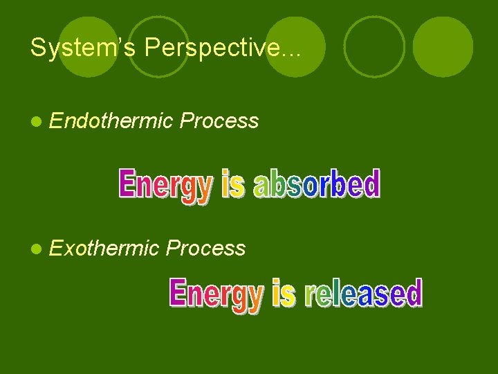 System’s Perspective. . . l Endothermic l Exothermic Process 