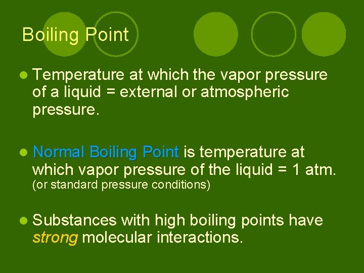 Boiling Point l Temperature at which the vapor pressure of a liquid = external