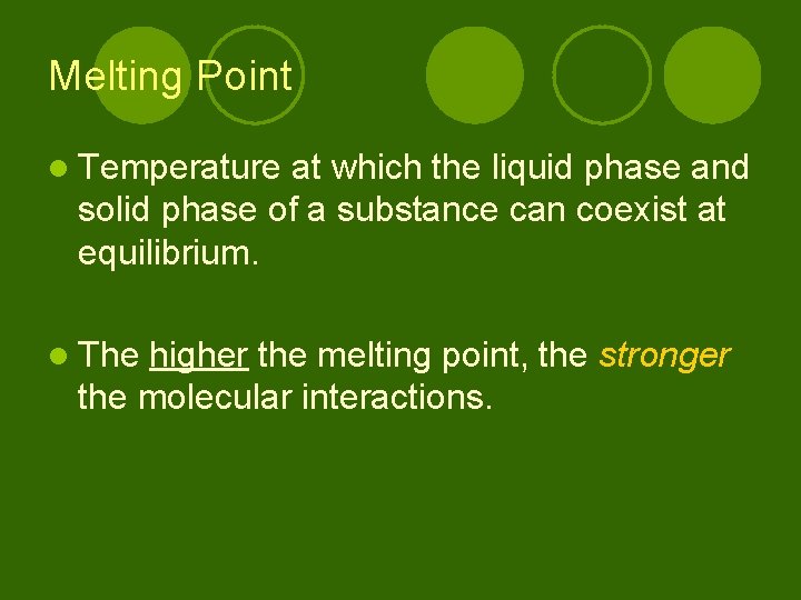 Melting Point l Temperature at which the liquid phase and solid phase of a