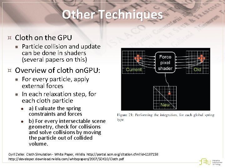 Other Techniques Cloth on the GPU ¯ Particle collision and update can be done