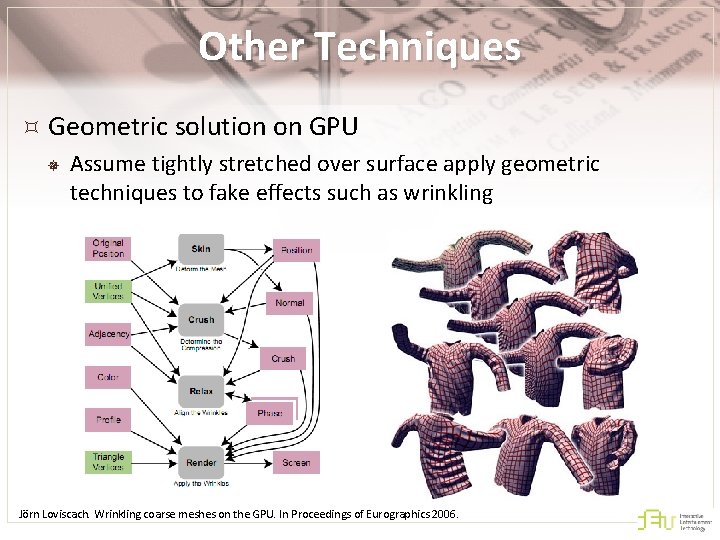 Other Techniques Geometric solution on GPU ¯ Assume tightly stretched over surface apply geometric