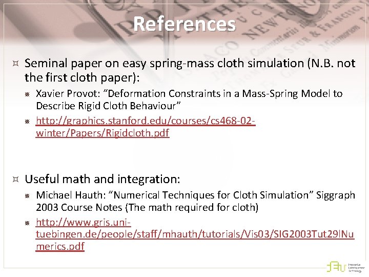 References Seminal paper on easy spring-mass cloth simulation (N. B. not the first cloth