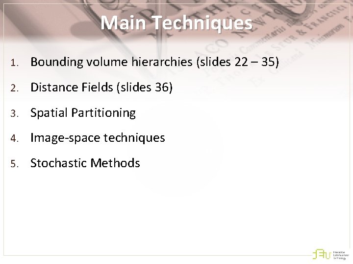 Main Techniques 1. Bounding volume hierarchies (slides 22 – 35) 2. Distance Fields (slides