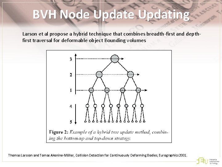 BVH Node Updating Larson et al propose a hybrid technique that combines breadth-first and
