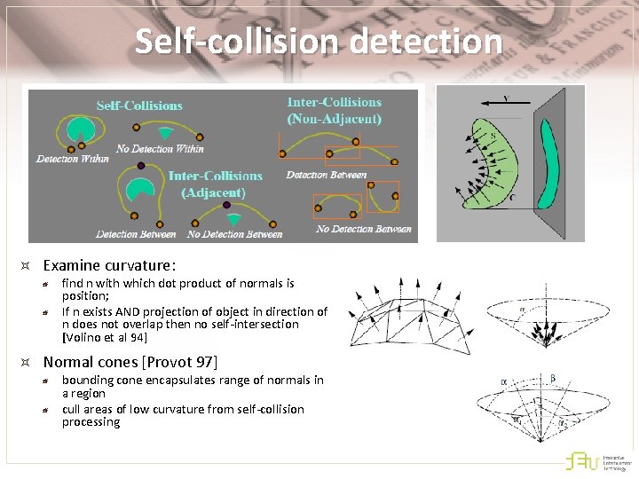 Self-collision detection Examine curvature: ¯ ¯ find n with which dot product of normals