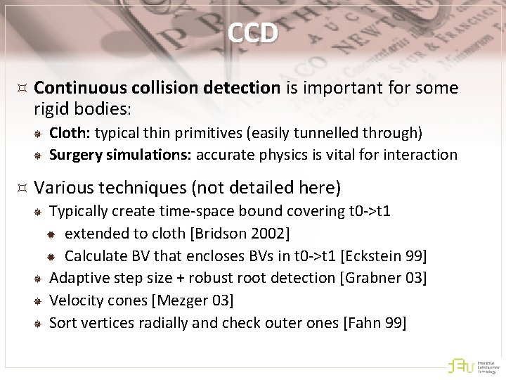 CCD Continuous collision detection is important for some rigid bodies: ¯ ¯ Cloth: typical