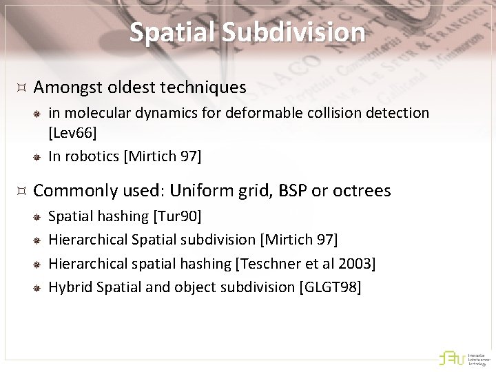 Spatial Subdivision Amongst oldest techniques ¯ ¯ in molecular dynamics for deformable collision detection