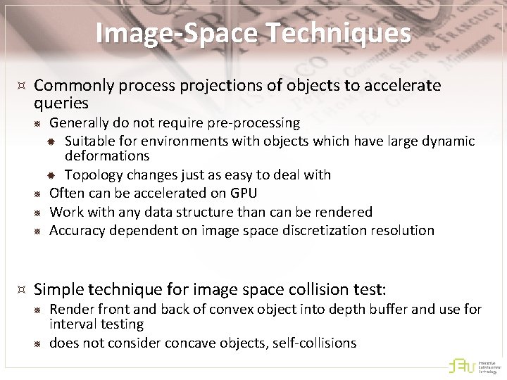 Image-Space Techniques Commonly process projections of objects to accelerate queries ¯ ¯ Generally do