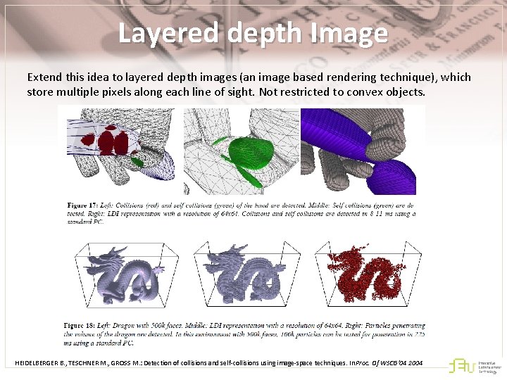 Layered depth Image Extend this idea to layered depth images (an image based rendering