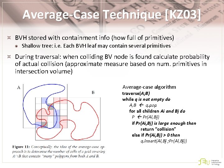 Average-Case Technique [KZ 03] BVH stored with containment info (how full of primitives) ¯