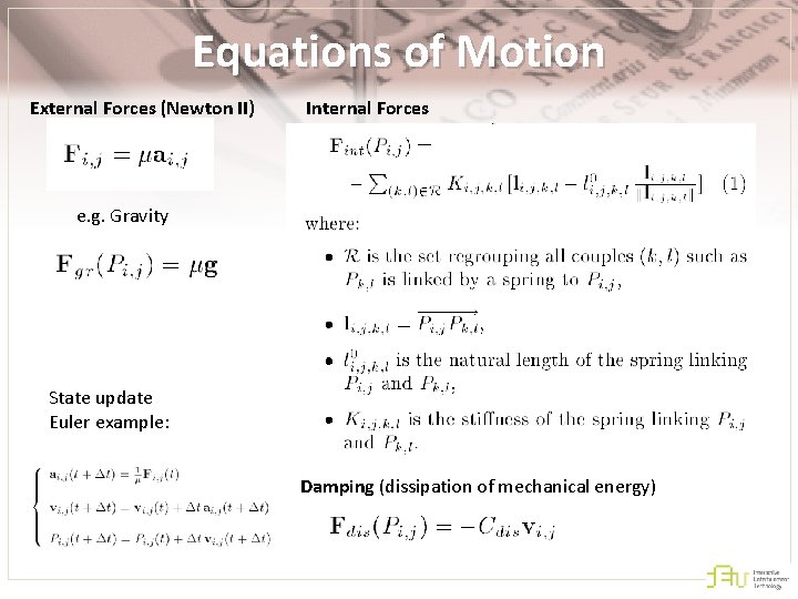 Equations of Motion External Forces (Newton II) Internal Forces e. g. Gravity State update