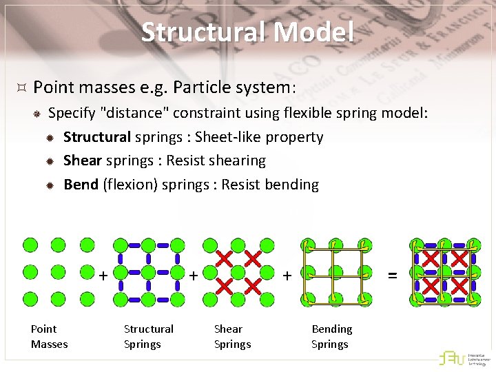 Structural Model Point masses e. g. Particle system: ¯ Specify "distance" constraint using flexible