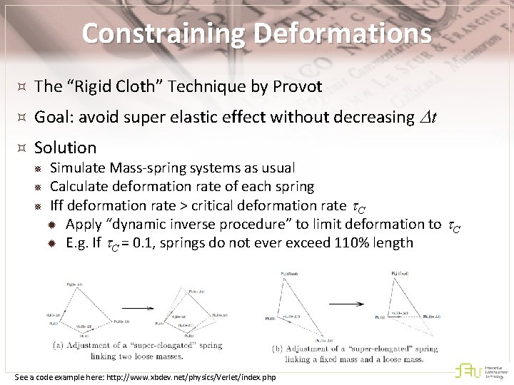 Constraining Deformations The “Rigid Cloth” Technique by Provot Goal: avoid super elastic effect without