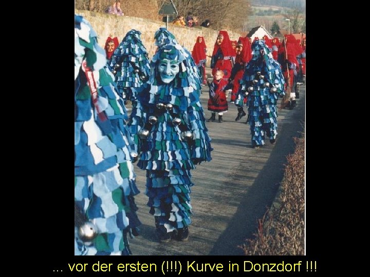 . . . vor der ersten (!!!) Kurve in Donzdorf !!! 