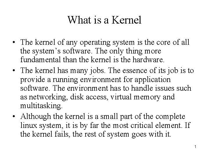 What is a Kernel • The kernel of any operating system is the core