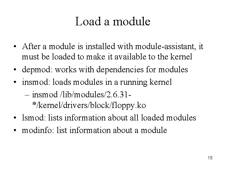 Load a module • After a module is installed with module-assistant, it must be