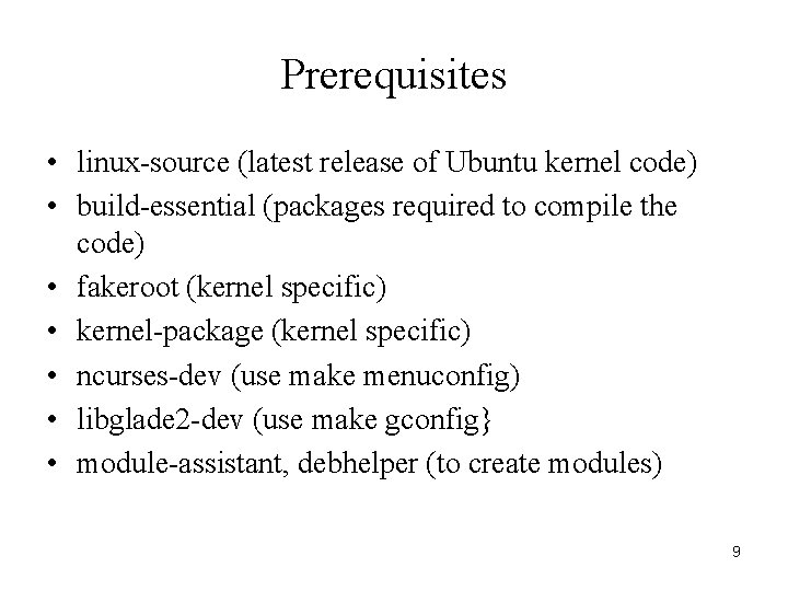 Prerequisites • linux-source (latest release of Ubuntu kernel code) • build-essential (packages required to