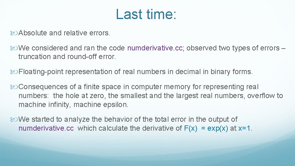 Last time: Absolute and relative errors. We considered and ran the code numderivative. cc;