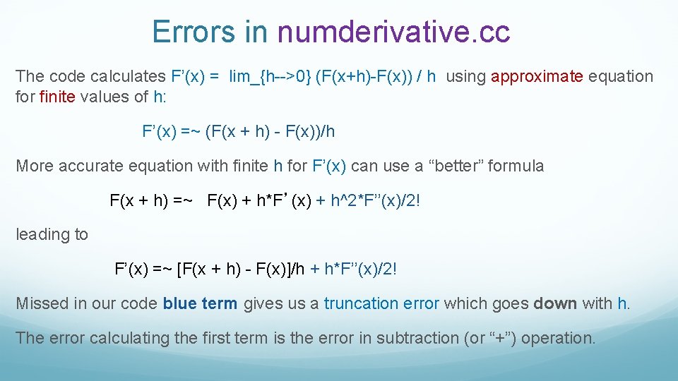 Errors in numderivative. cc The code calculates F’(x) = lim_{h-->0} (F(x+h)-F(x)) / h using