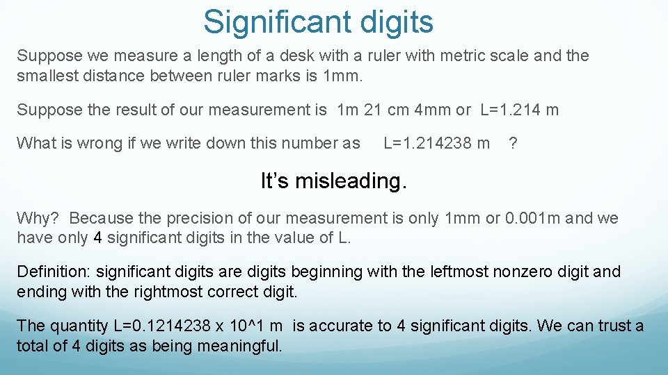 Significant digits Suppose we measure a length of a desk with a ruler with