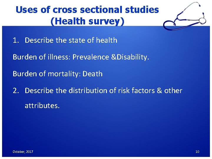 Uses of cross sectional studies (Health survey) 1. Describe the state of health Burden