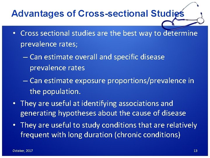 Advantages of Cross-sectional Studies • Cross sectional studies are the best way to determine