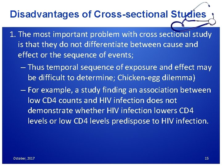 Disadvantages of Cross-sectional Studies 1. The most important problem with cross sectional study is