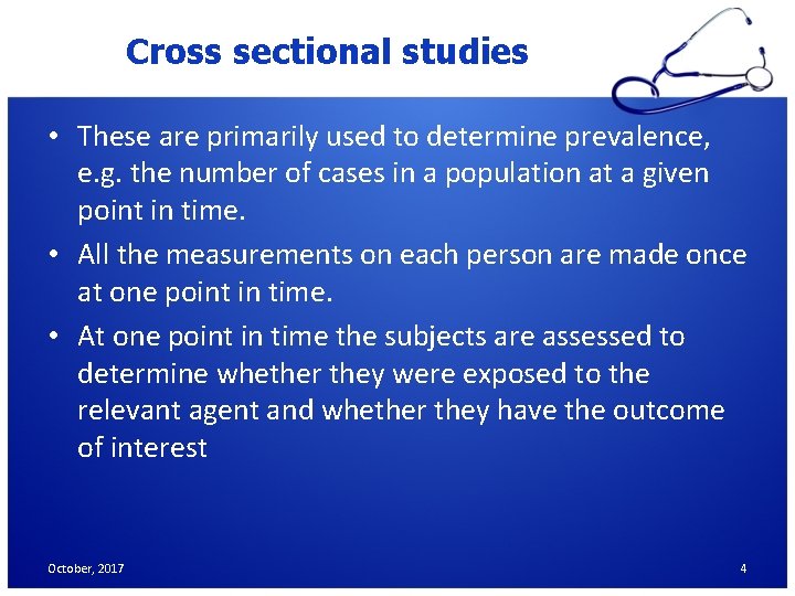 Cross sectional studies • These are primarily used to determine prevalence, e. g. the