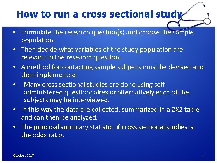 How to run a cross sectional study • Formulate the research question(s) and choose