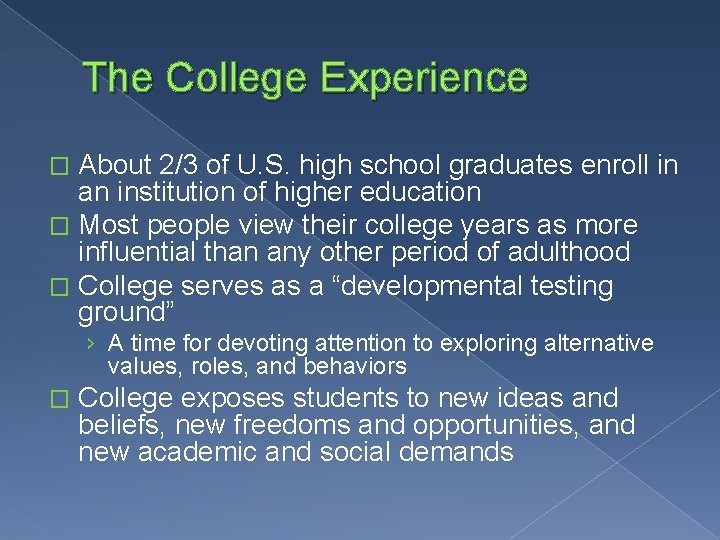 The College Experience About 2/3 of U. S. high school graduates enroll in an