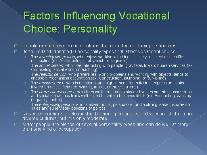 Factors Influencing Vocational Choice: Personality � � People are attracted to occupations that complement