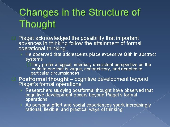 Changes in the Structure of Thought � Piaget acknowledged the possibility that important advances