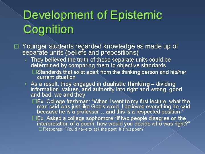 Development of Epistemic Cognition � Younger students regarded knowledge as made up of separate
