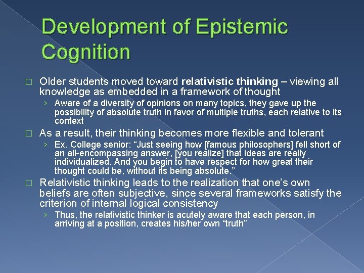 Development of Epistemic Cognition � Older students moved toward relativistic thinking – viewing all