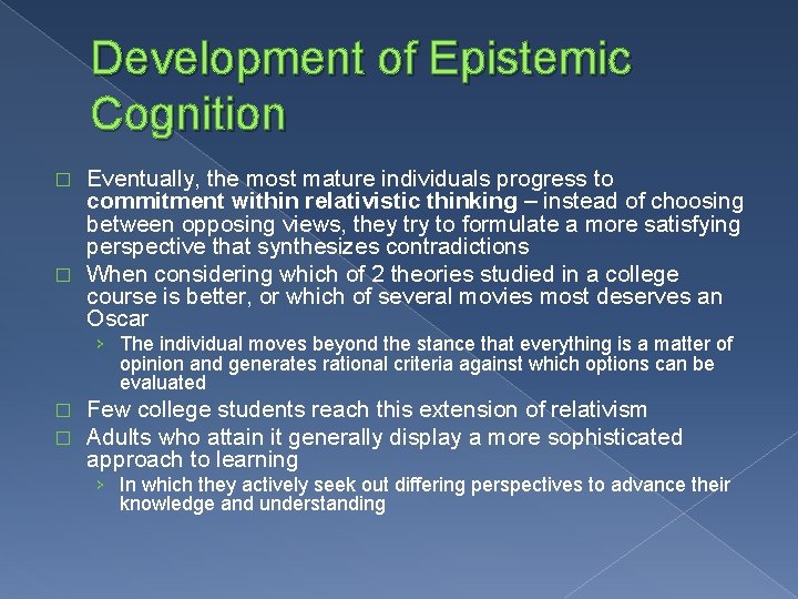 Development of Epistemic Cognition Eventually, the most mature individuals progress to commitment within relativistic