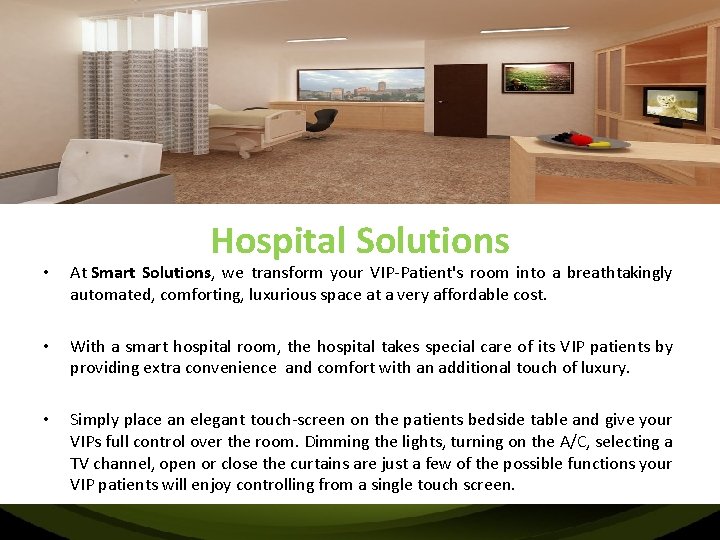 Hospital Solutions • At Smart Solutions, we transform your VIP-Patient's room into a breathtakingly