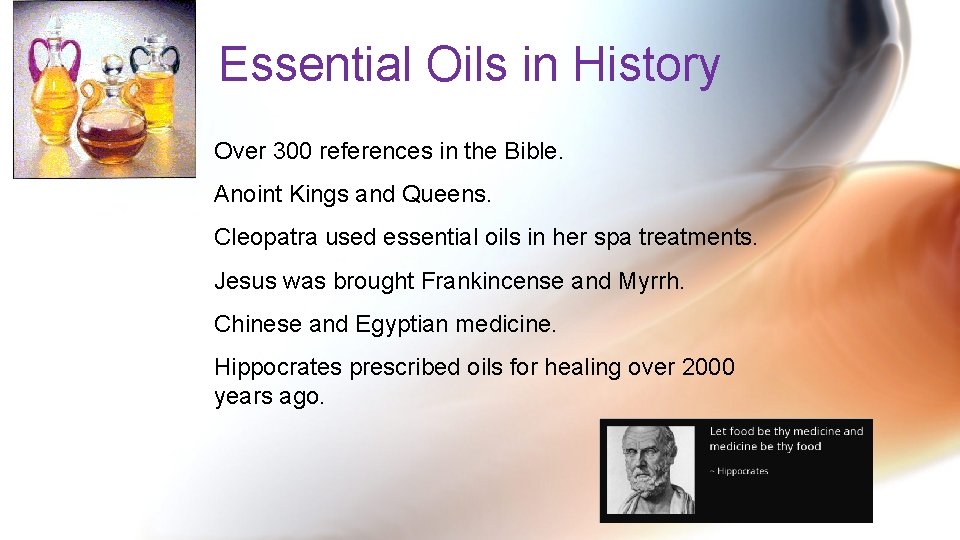 Essential Oils in History Over 300 references in the Bible. Anoint Kings and Queens.