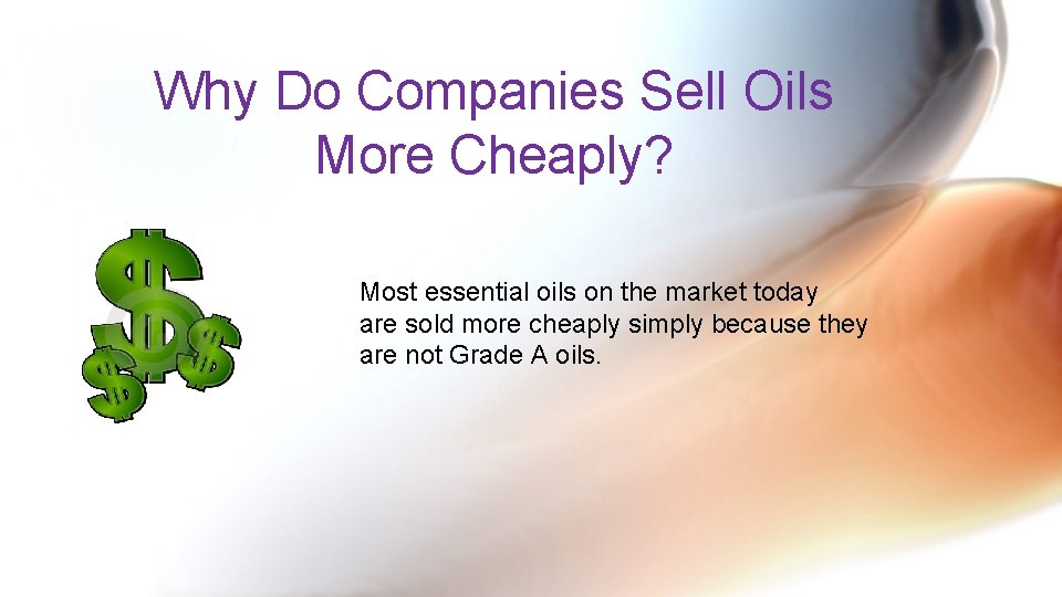 Why Do Companies Sell Oils More Cheaply? Most essential oils on the market today