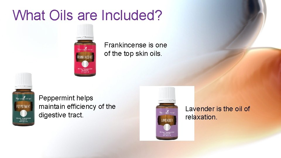 What Oils are Included? Frankincense is one of the top skin oils. Peppermint helps