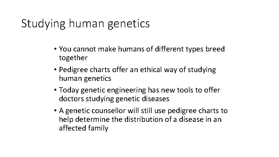 Studying human genetics • You cannot make humans of different types breed together • Studying human genetics • You cannot make humans of different types breed together •