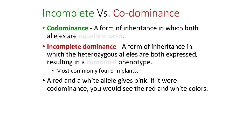 Incomplete Vs. Co-dominance • Codominance - A form of inheritance in which both alleles Incomplete Vs. Co-dominance • Codominance - A form of inheritance in which both alleles