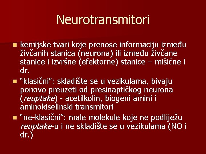 Neurotransmitori kemijske tvari koje prenose informaciju između živčanih stanica (neurona) ili između živčane stanice