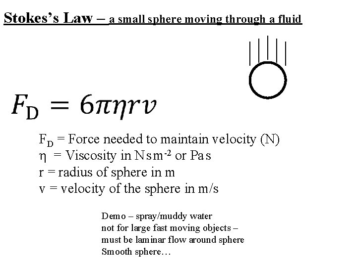 Stokes’s Law – a small sphere moving through a fluid FD = Force needed
