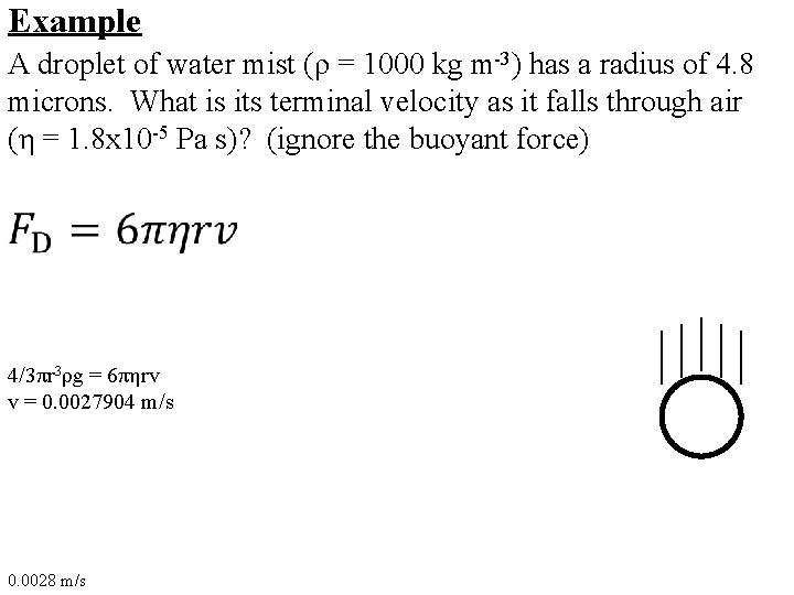 Example A droplet of water mist (ρ = 1000 kg m-3) has a radius